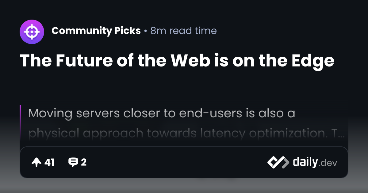 The Future of the Web is on the Edge | daily.dev