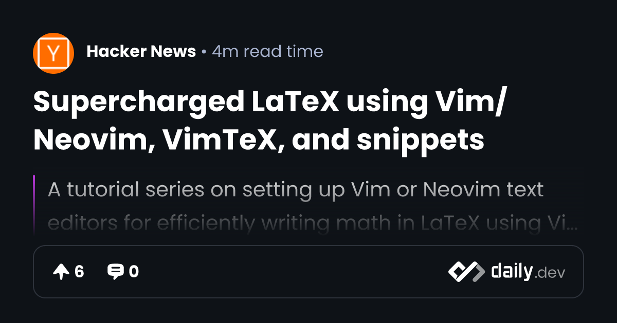 Supercharged LaTeX using Vim/Neovim, VimTeX, and snippets
