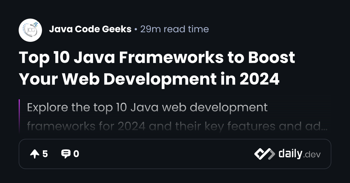 Top 10 Java Frameworks to Boost Your Web Development in 2024 | daily.dev
