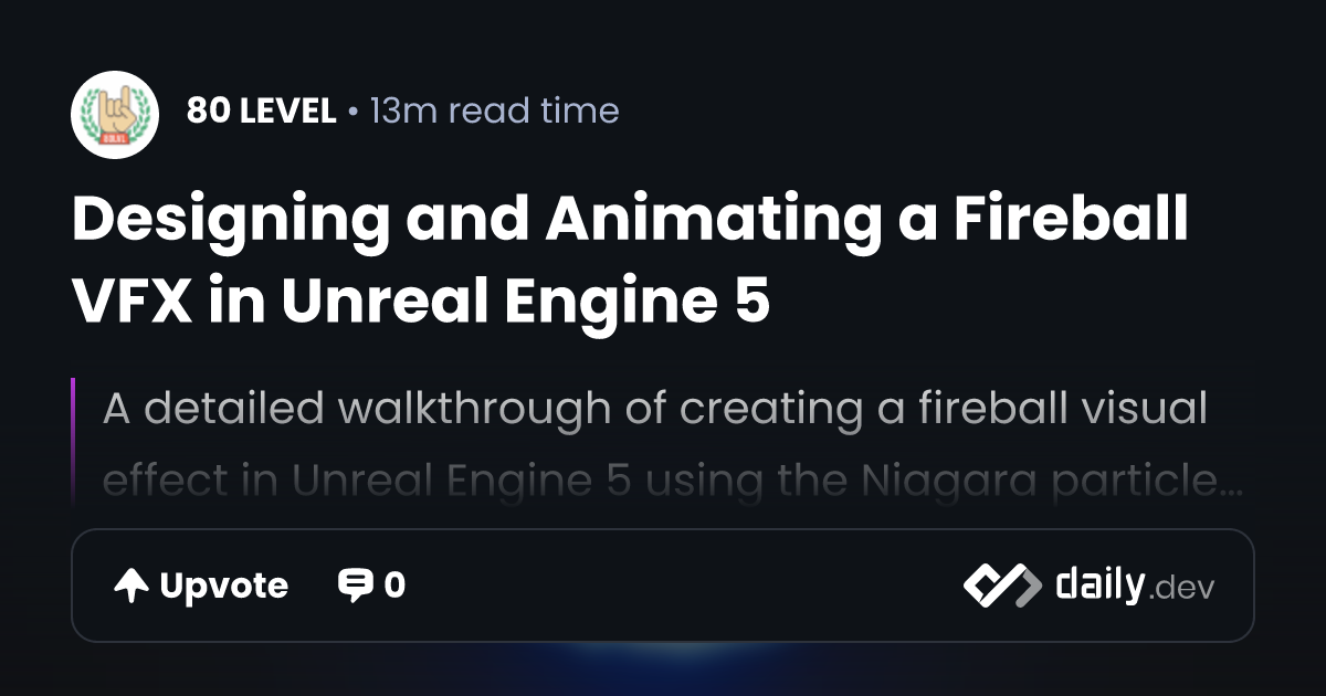 Designing and Animating a Fireball VFX in Unreal Engine 5 | daily.dev
