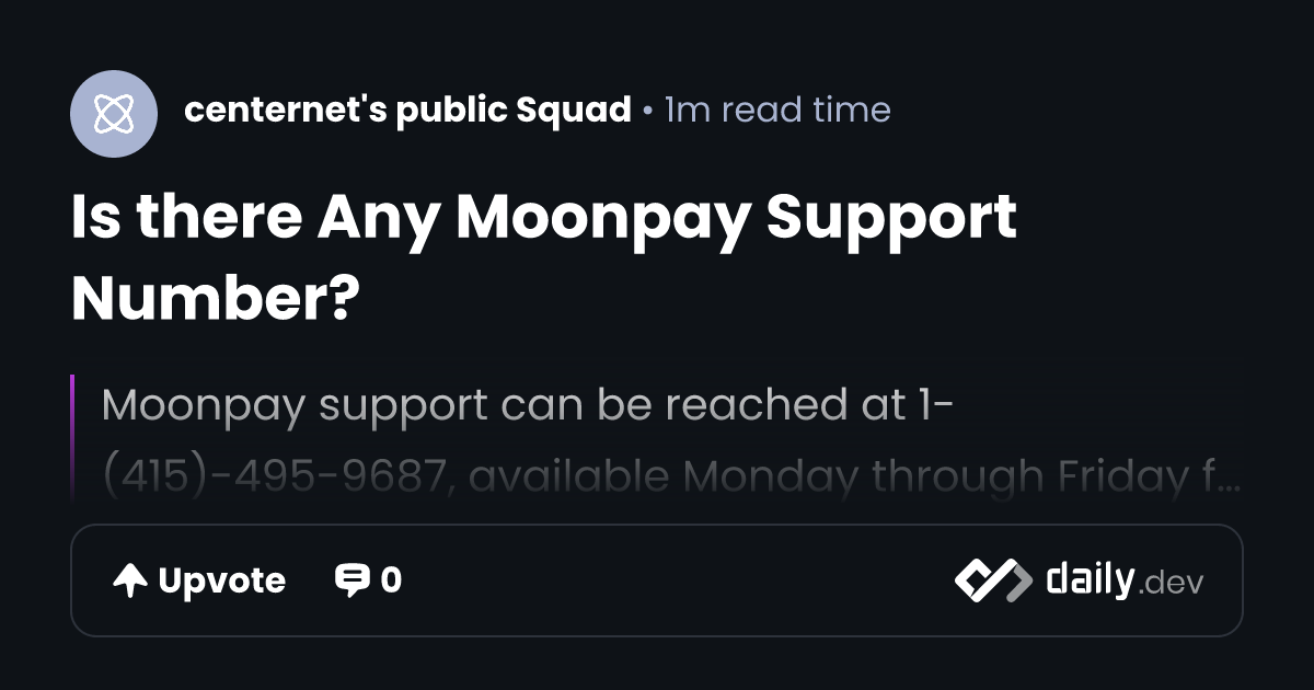 Is there Any Moonpay Support Number? | daily.dev