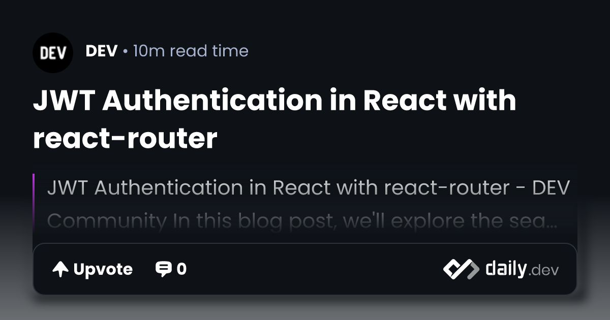 JWT Authentication in React with react-router | daily.dev