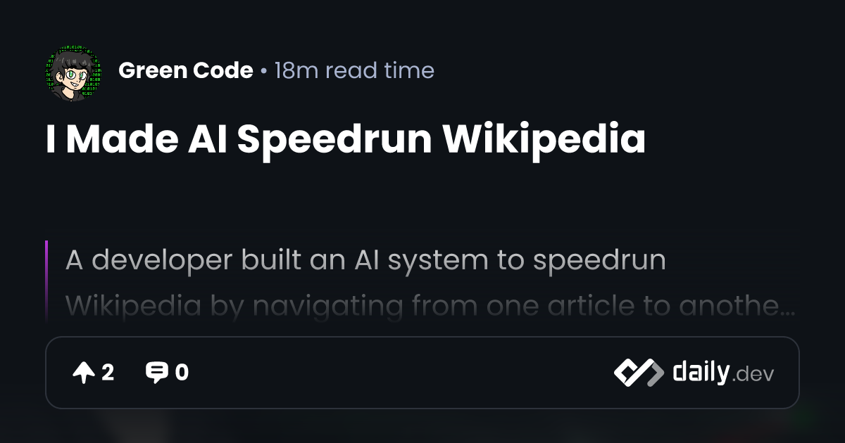 I Made AI Speedrun Wikipedia | daily.dev