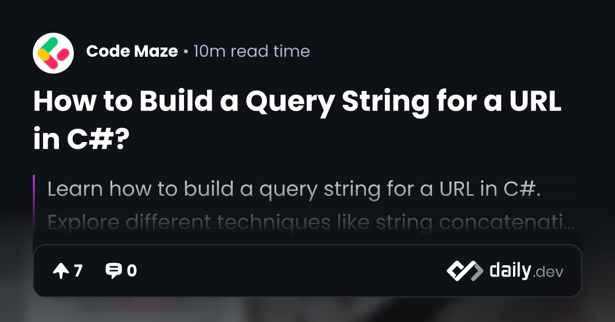 How to Build a Query String for a URL in C#? | daily.dev