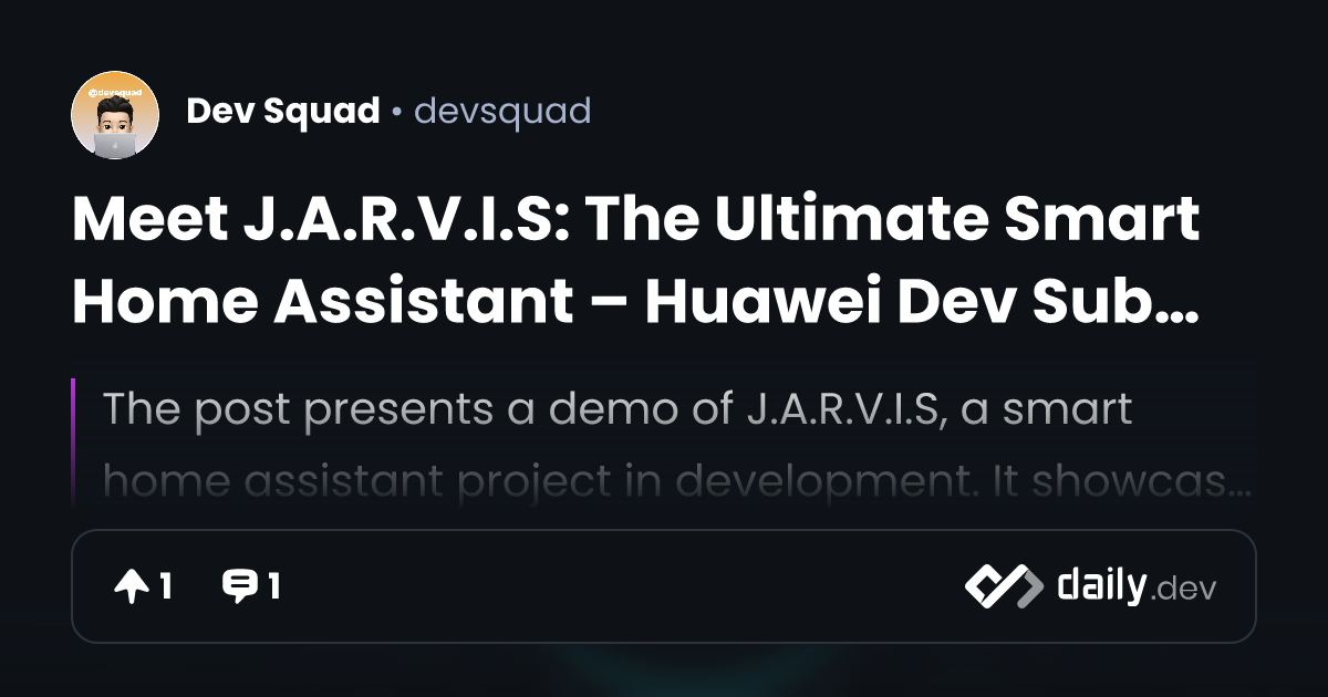 Meet J.A.R.V.I.S: The Ultimate Smart Home Assistant – Huawei Dev ...