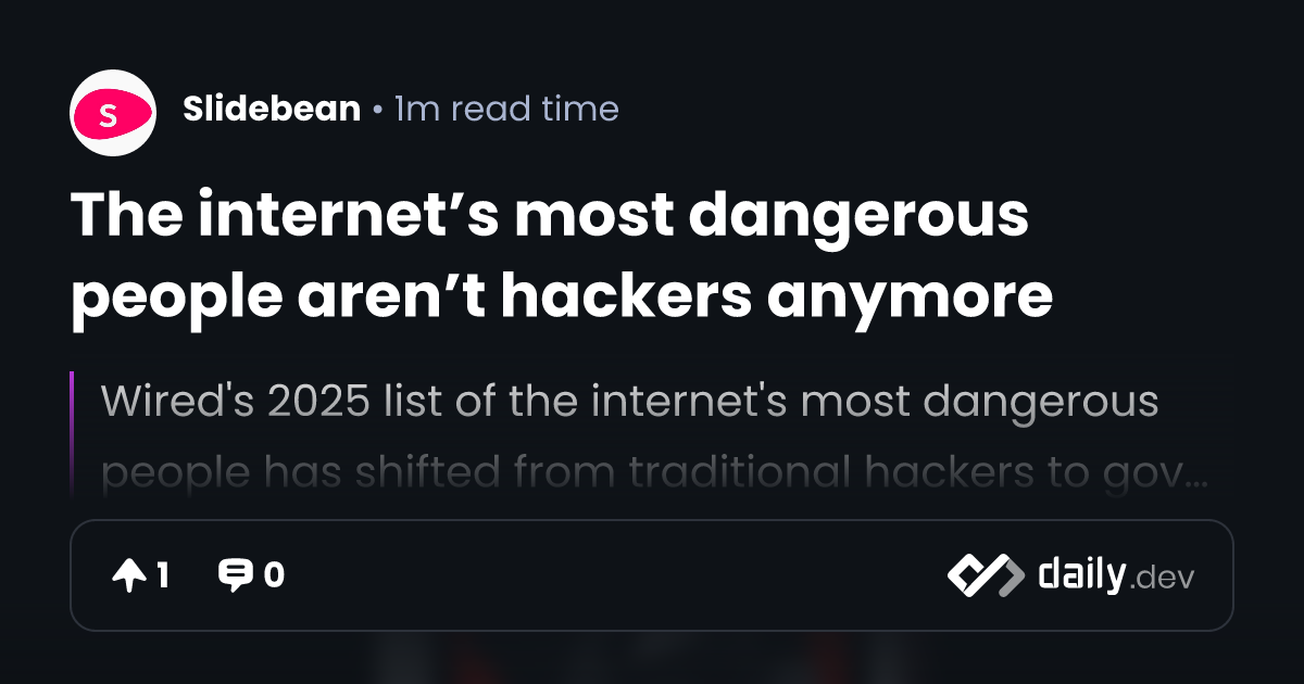The internet’s most dangerous people aren’t hackers anymore