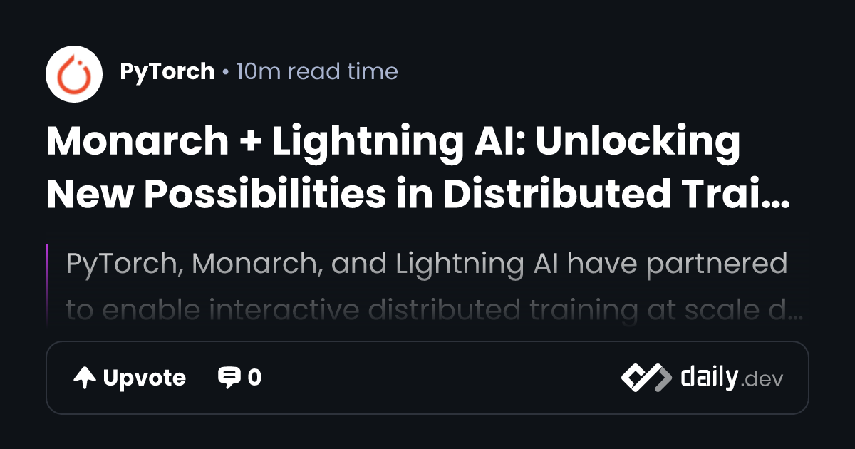 Monarch + Lightning AI: Unlocking New Possibilities in Distributed ...