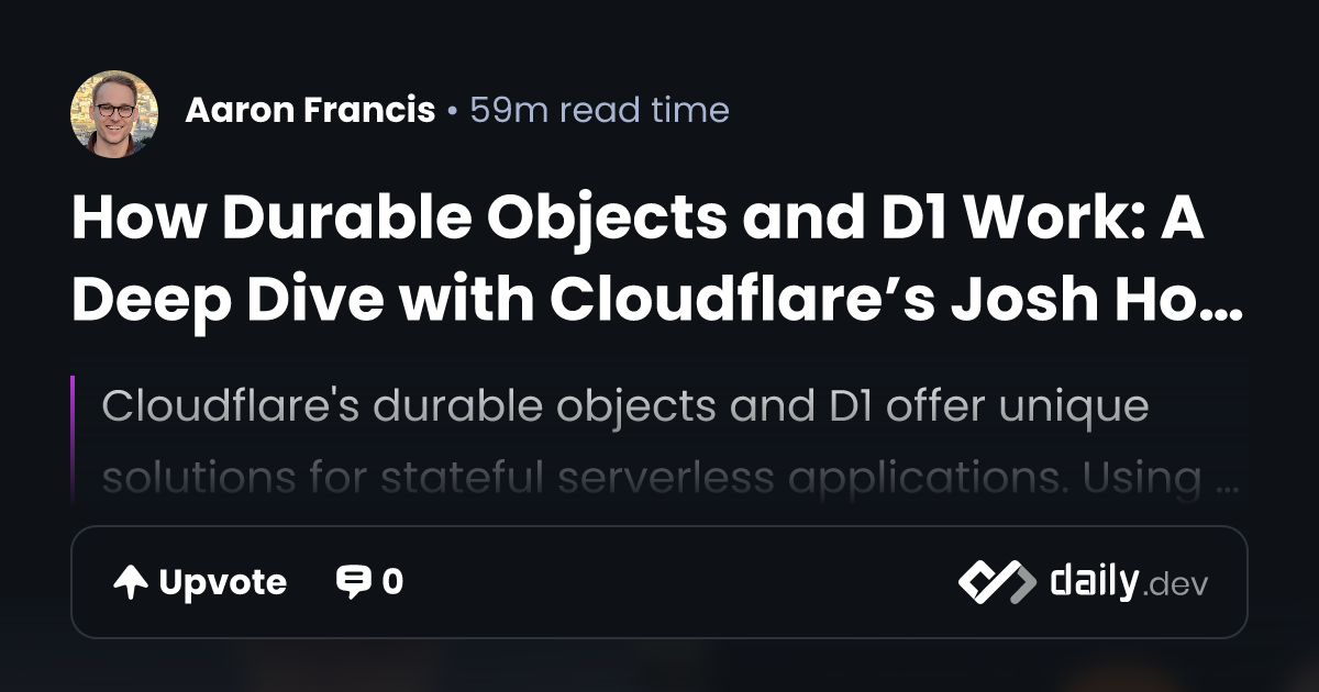 How Durable Objects and D1 Work: A Deep Dive with...