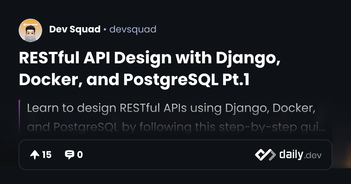 RESTful API Design with Django, Docker, and PostgreSQL Pt.1