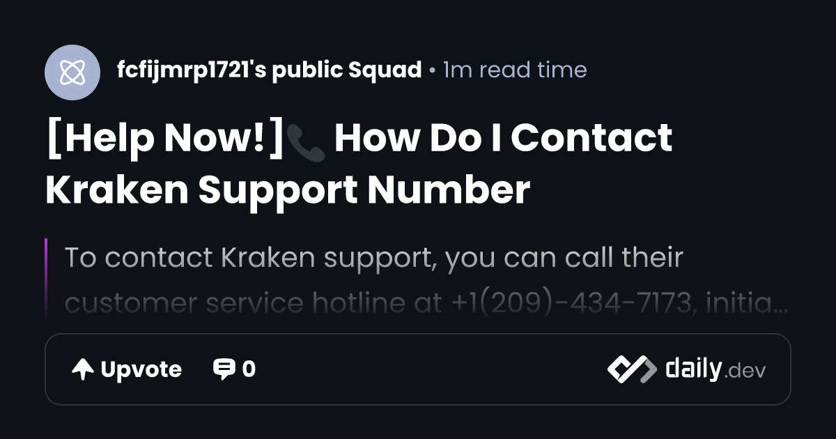 [Help Now!]📞 How Do I Contact Kraken Support Number | daily.dev