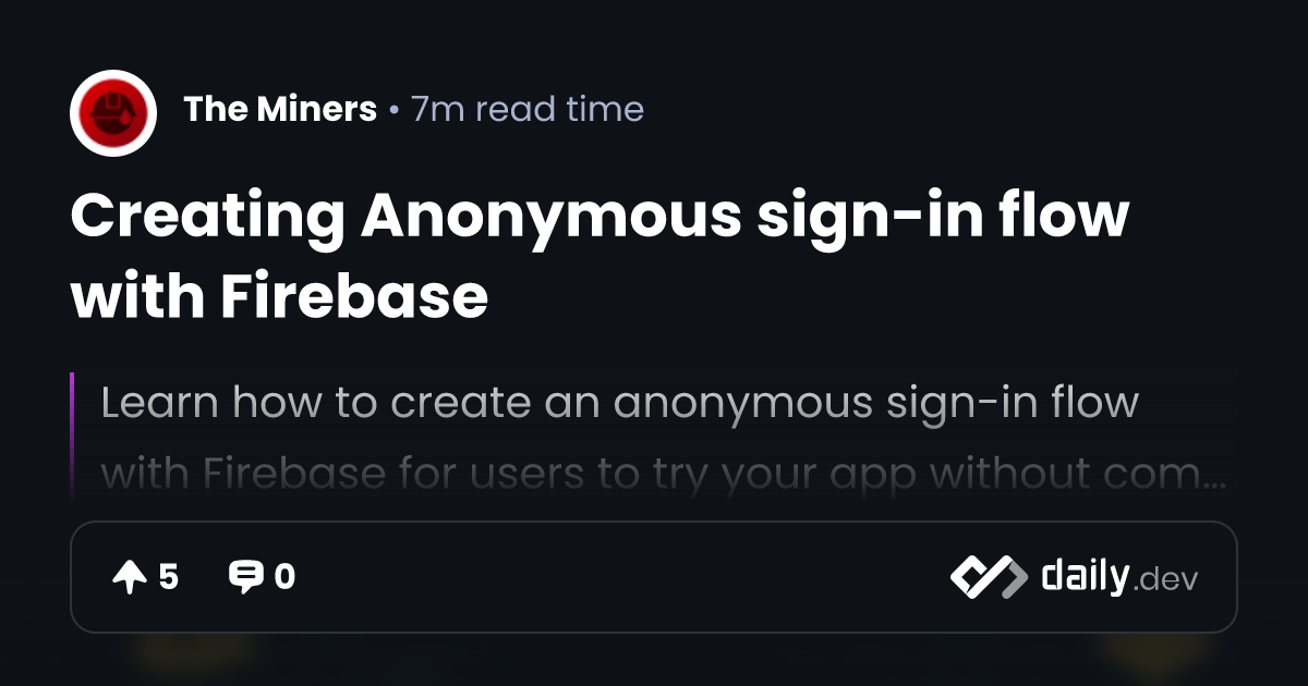 Creating Anonymous sign-in flow with Firebase | daily.dev
