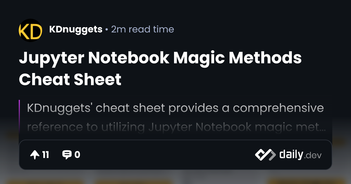 Jupyter Notebook Magic Methods Cheat Sheet | daily.dev