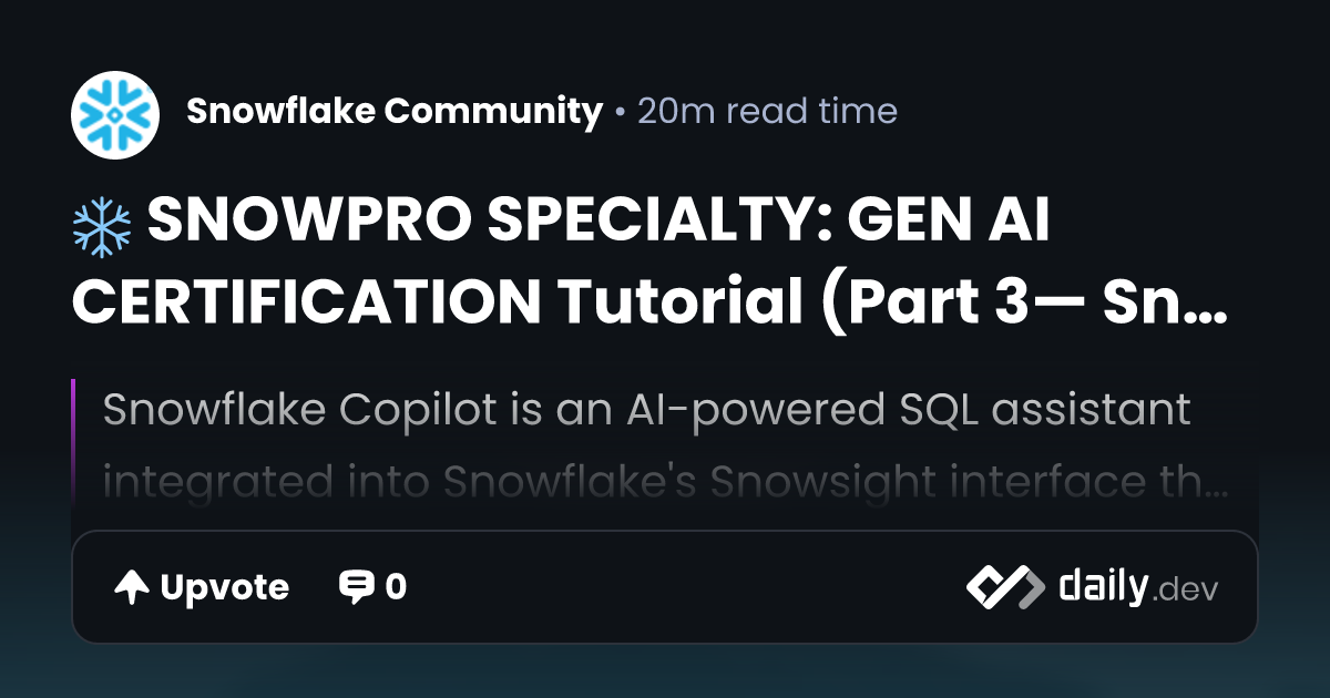 ️ SNOWPRO SPECIALTY: GEN AI CERTIFICATION Tutorial (Part 3— Snowflake ...
