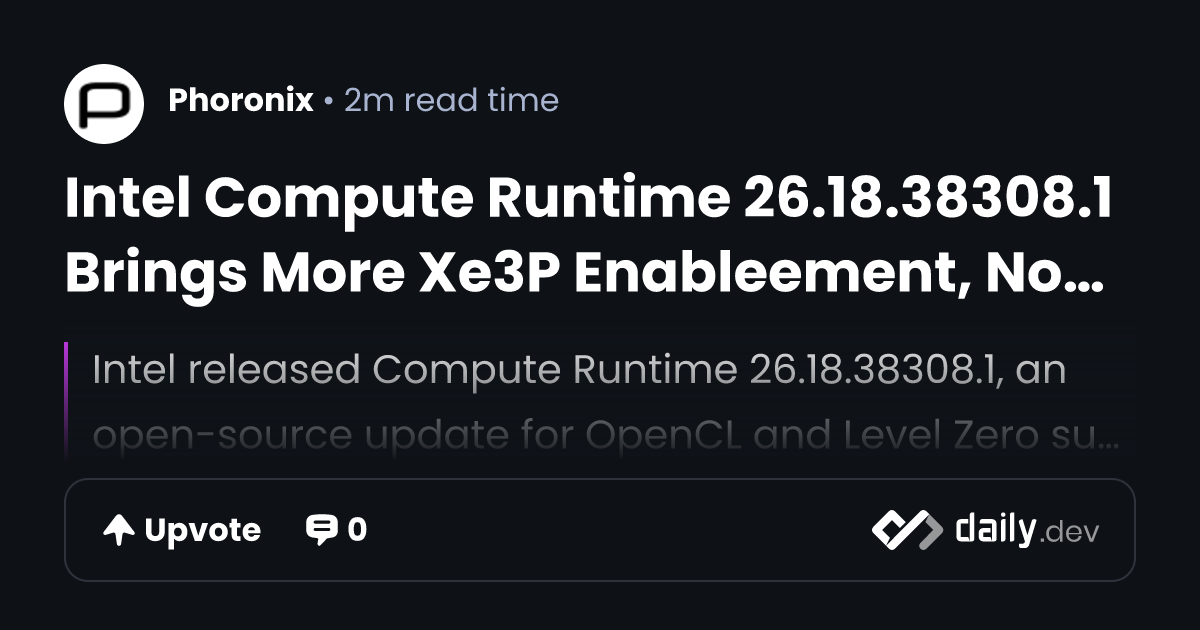 Intel Compute Runtime 26.18.38308.1 Brings More Xe3P...