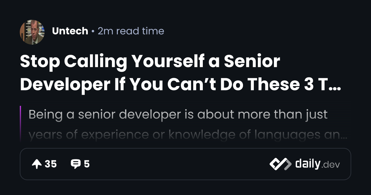 Stop Calling Yourself a Senior Developer If You Can’t Do These 3 Things ...
