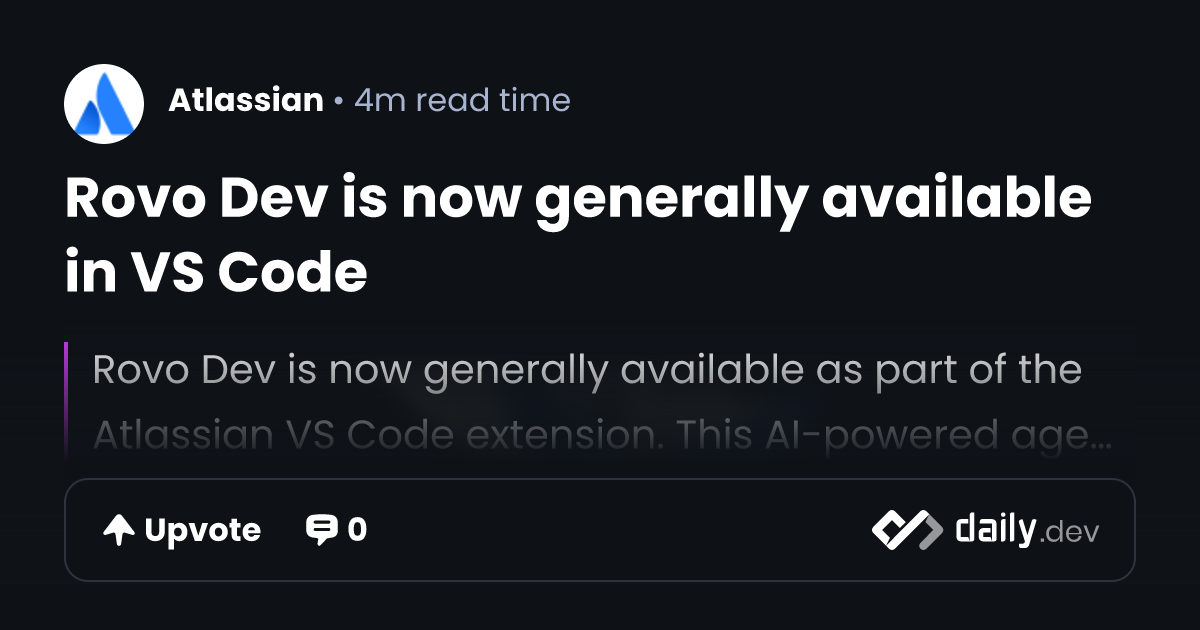 Rovo Dev is now generally available in VS Code | daily.dev