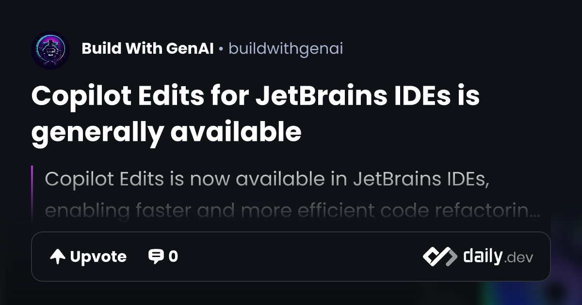 Copilot Edits for JetBrains IDEs is generally available
