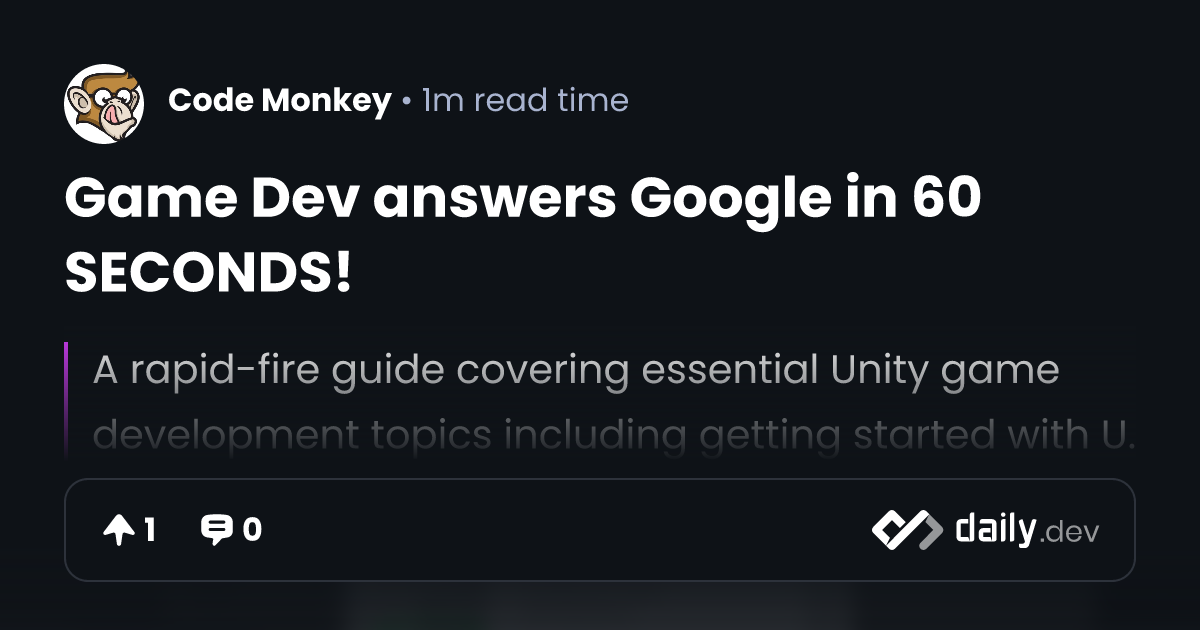 Game Dev answers Google in 60 SECONDS! | daily.dev