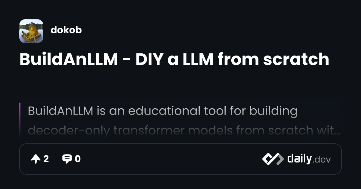 BuildAnLLM - DIY a LLM from scratch | daily.dev