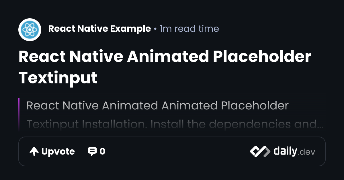 React Native Animated Placeholder Textinput | daily.dev