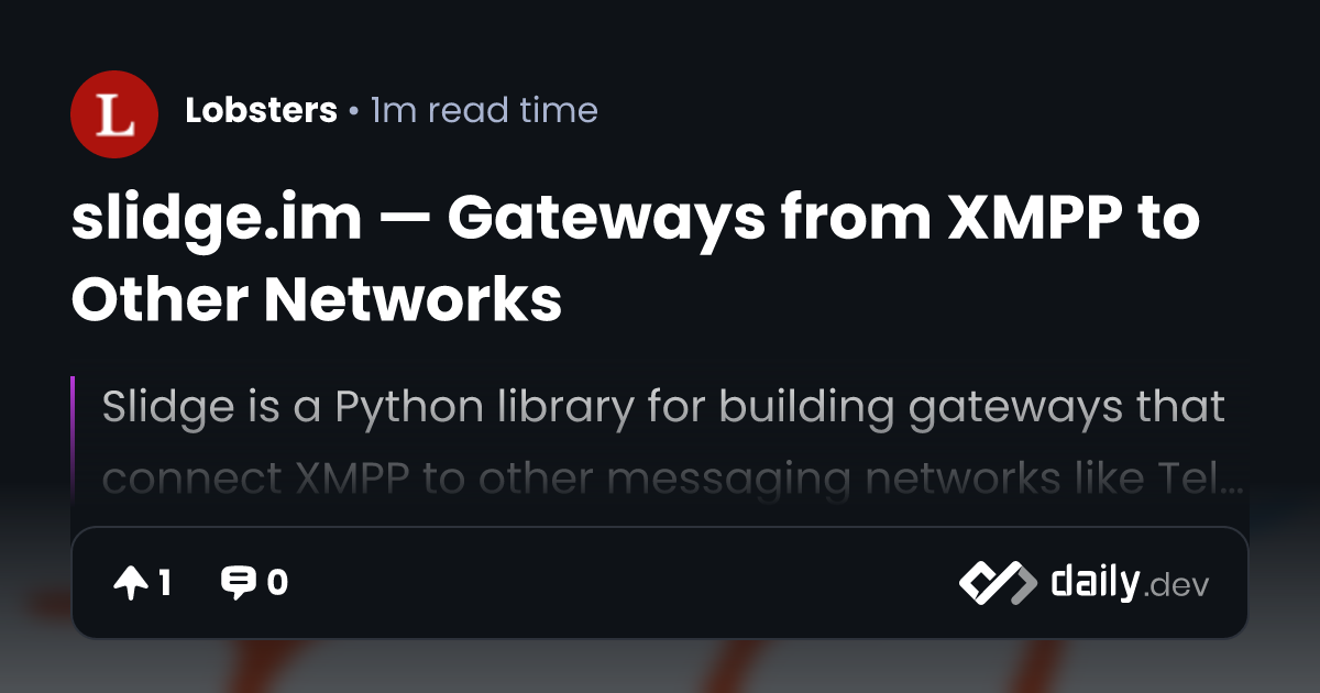 slidge.im — Gateways from XMPP to Other Networks | daily.dev