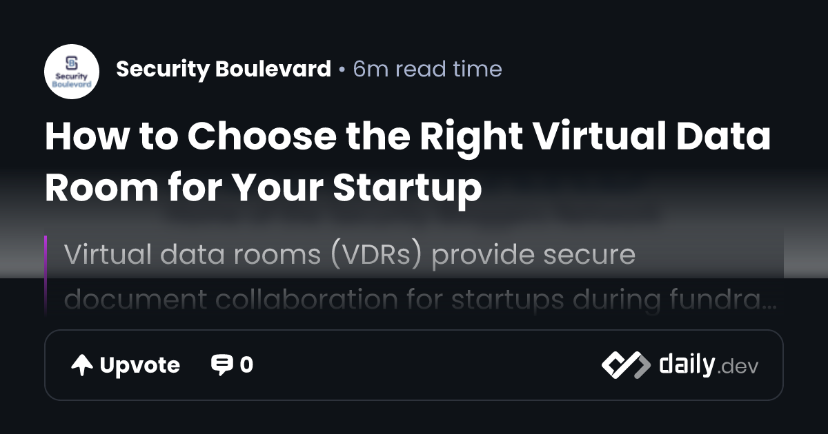 How to Choose the Right Virtual Data Room for Your Startup | daily.dev