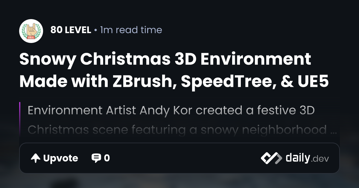 Snowy Christmas 3D Environment Made with ZBrush, SpeedTree, & UE5 ...