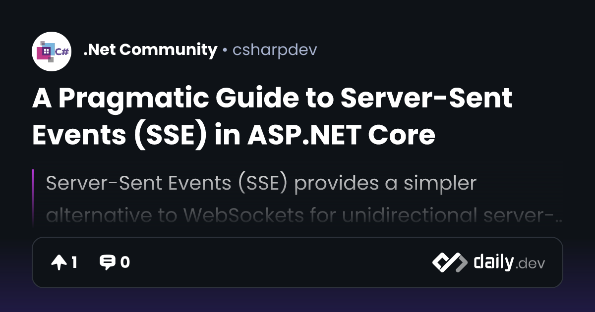 A Pragmatic Guide to Server-Sent Events (SSE) in ASP.NET...