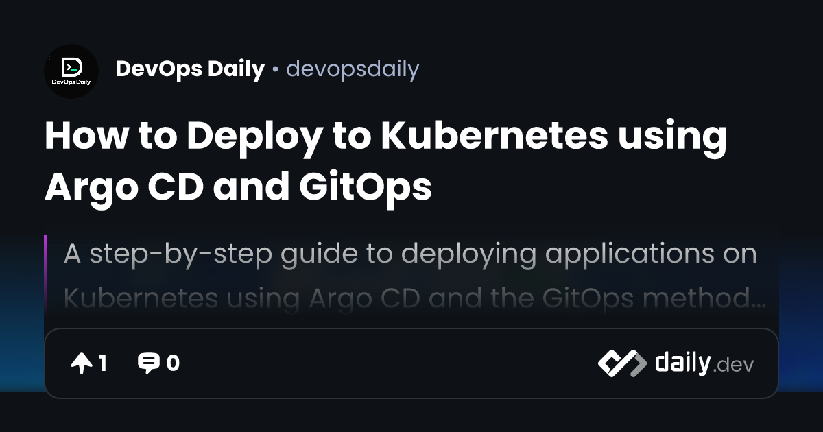 How to Deploy to Kubernetes using Argo CD and GitOps