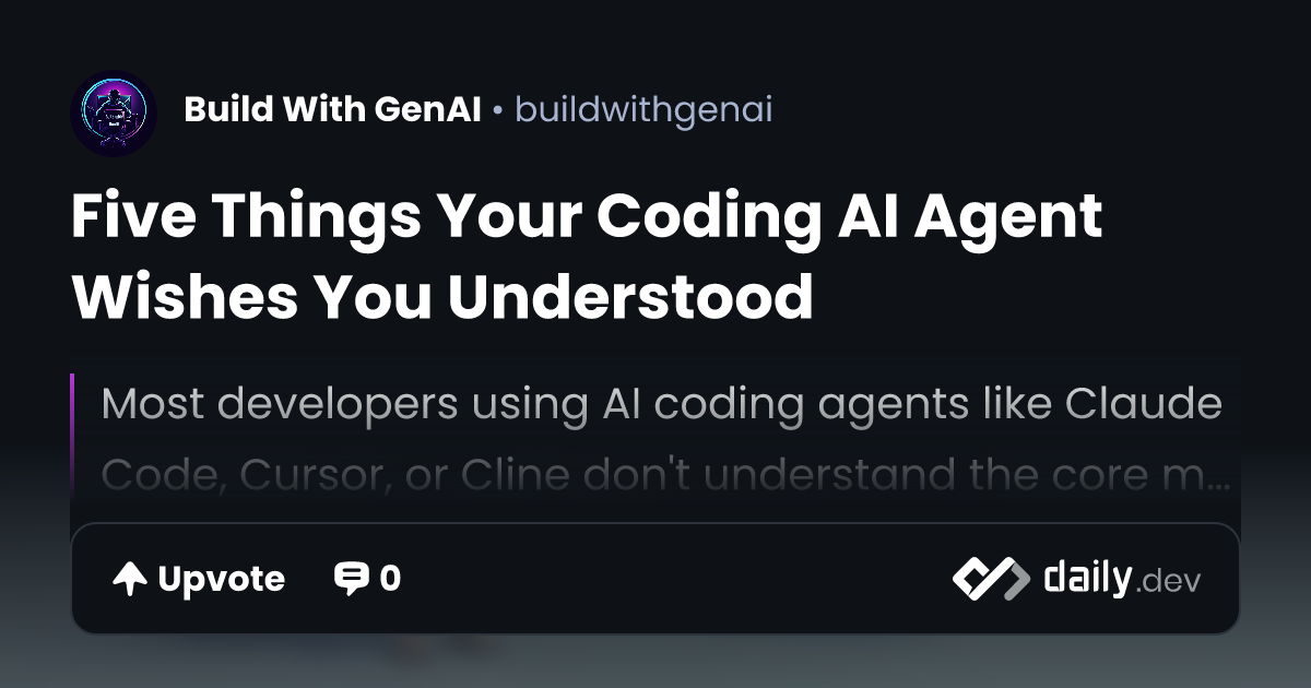 Five Things Your Coding AI Agent Wishes You Understood