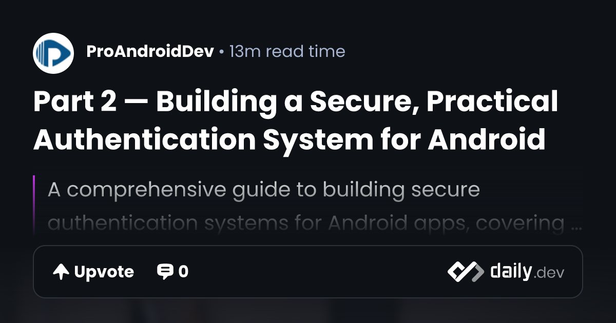 Part 2 — Building a Secure, Practical Authentication System for Android ...