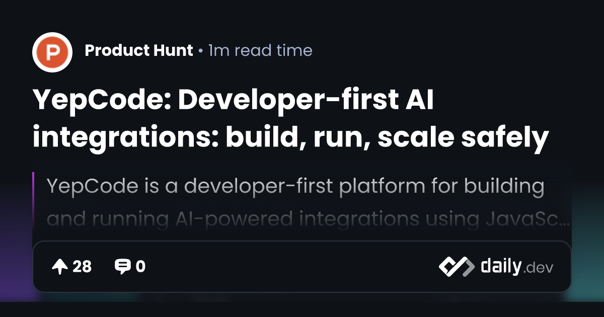 YepCode: Developer-first AI integrations: build, run,...