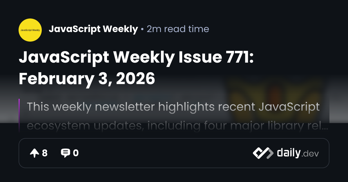 JavaScript Weekly Issue 771: February 3, 2026 | daily.dev