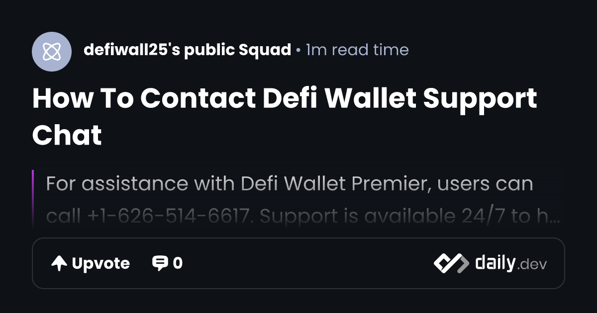 How To Contact Defi Wallet Support Chat | daily.dev