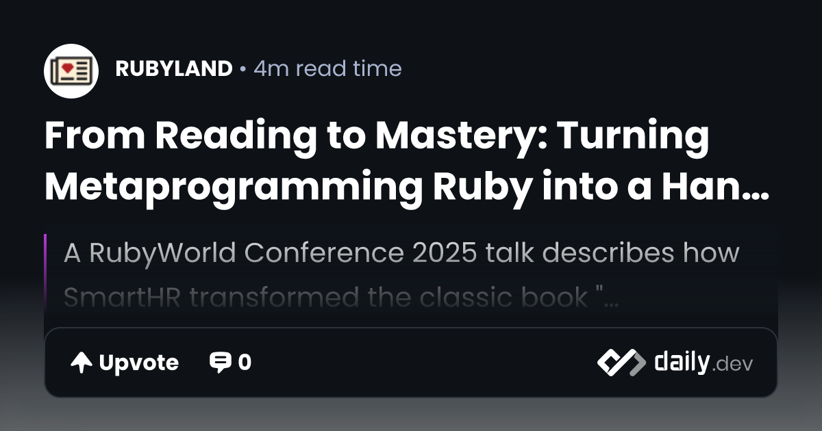 From Reading to Mastery: Turning Metaprogramming Ruby...