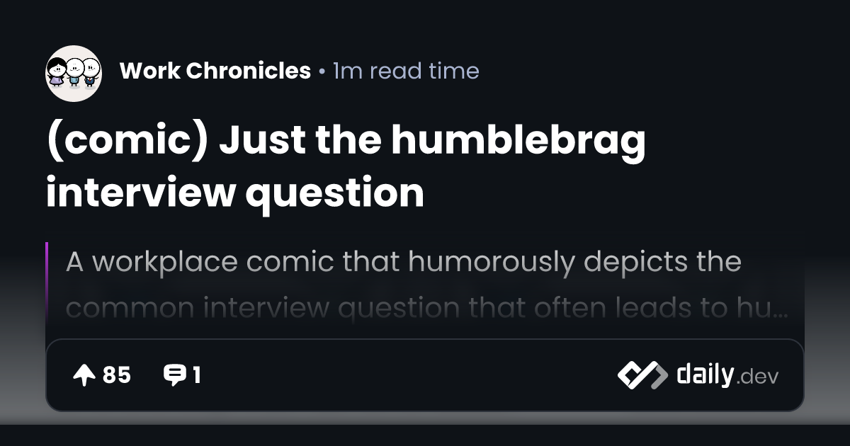 (comic) Just the humblebrag interview question | daily.dev