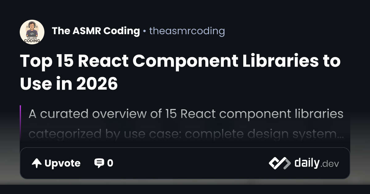 Top 15 React Component Libraries to Use in 2026 | daily.dev