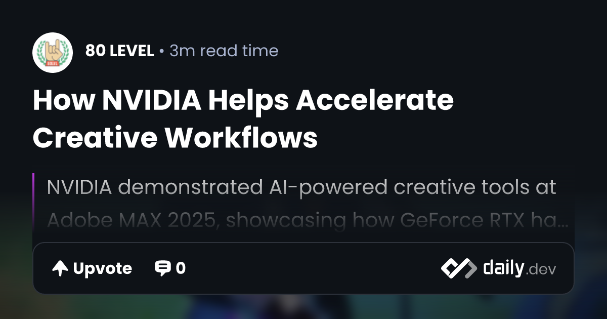 How NVIDIA Helps Accelerate Creative Workflows | daily.dev