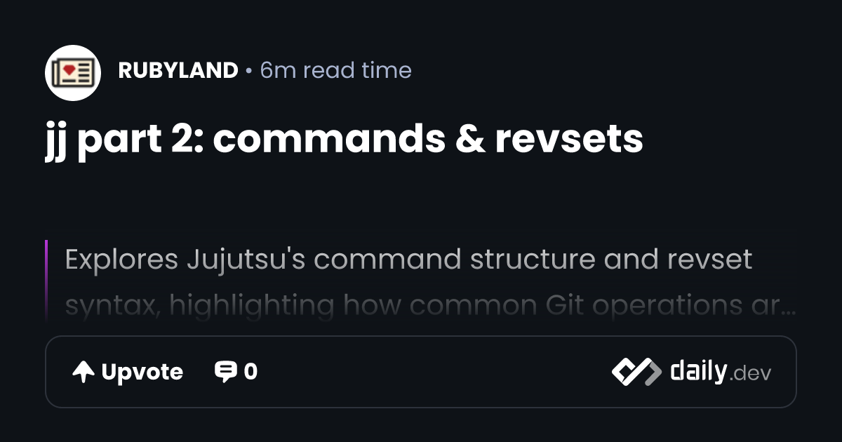 jj part 2: commands & revsets | daily.dev