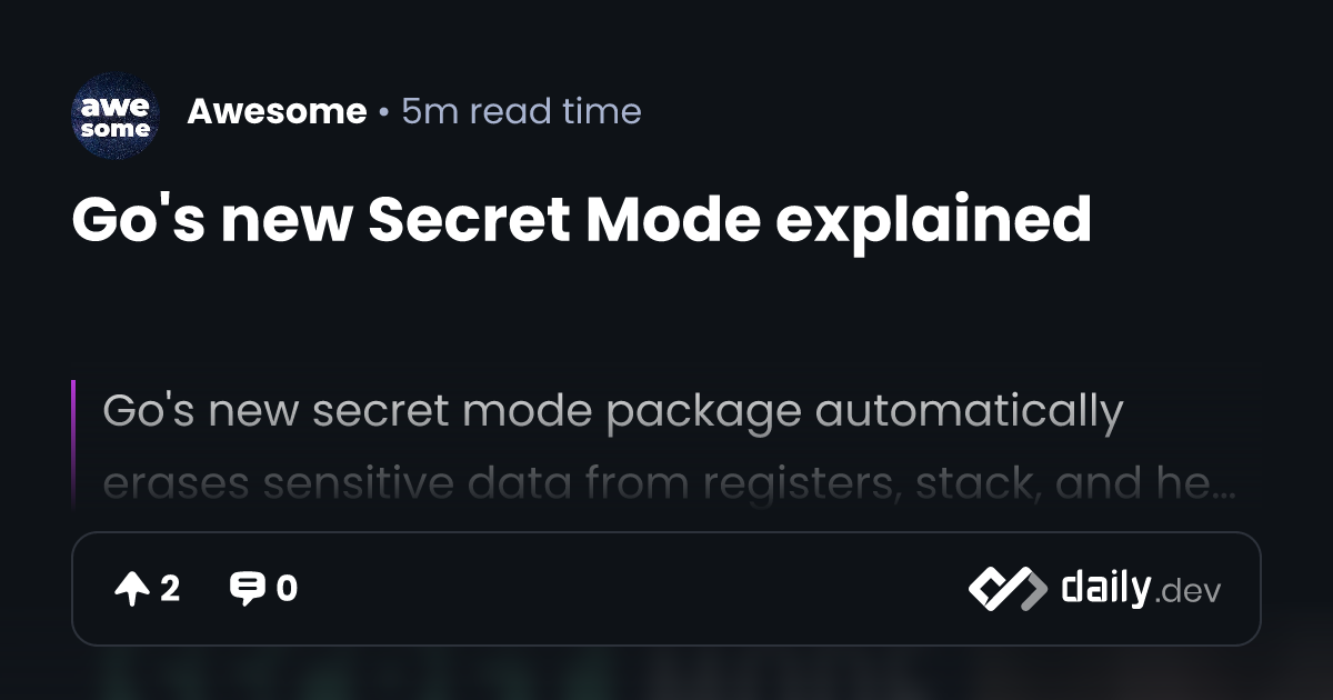 Go's new Secret Mode explained | daily.dev