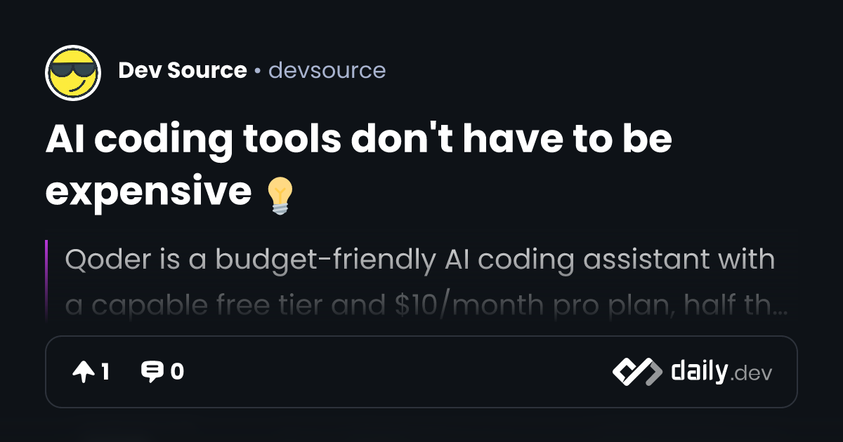 AI coding tools don't have to be expensive 💡 | daily.dev