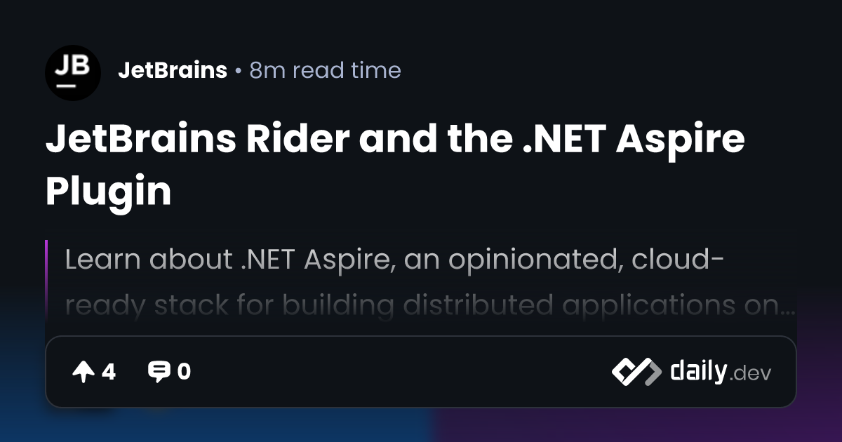 JetBrains Rider and the .NET Aspire Plugin | daily.dev