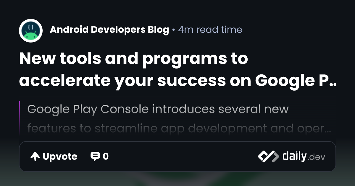 New tools and programs to accelerate your success on Google Play ...