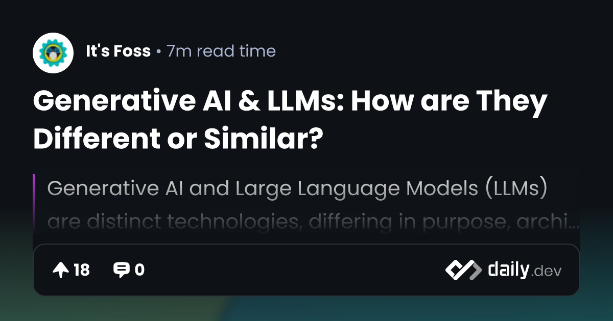 Generative AI & LLMs: How are They Different or Similar?