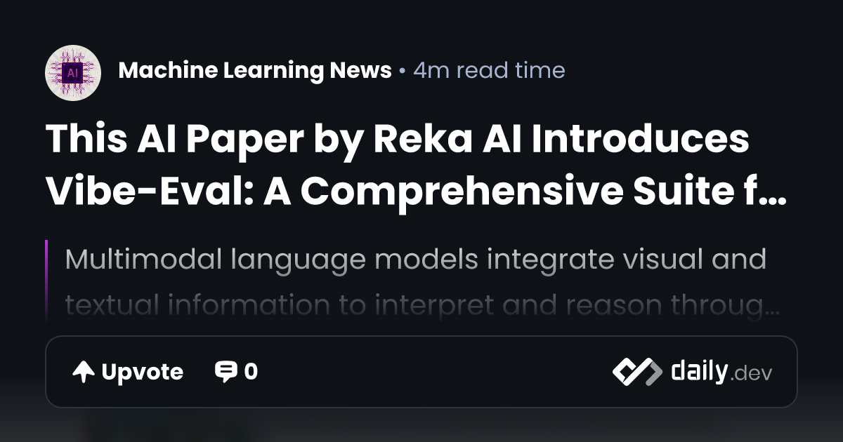 This AI Paper by Reka AI Introduces Vibe-Eval: A Comprehensive Suite ...