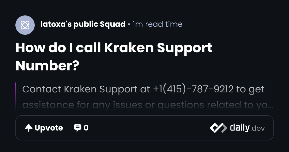 How do I call Kraken Support Number? | daily.dev