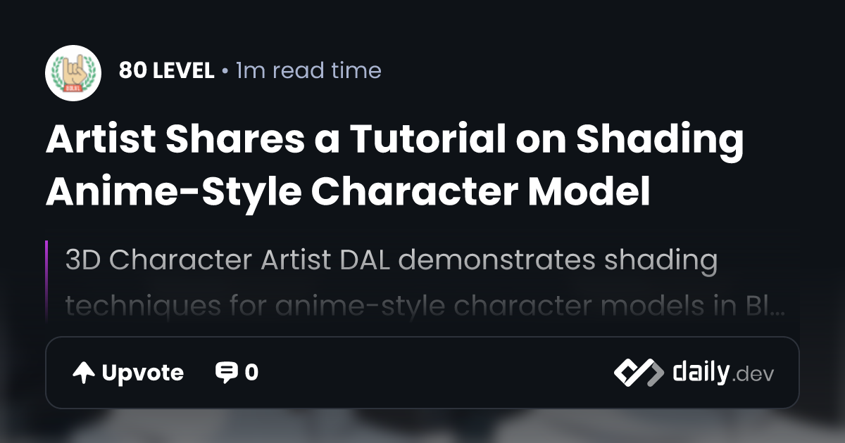 Artist Shares a Tutorial on Shading Anime-Style Character Model | daily.dev