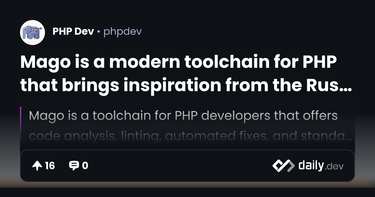 Mago is a modern toolchain for PHP that brings inspiration from the ...