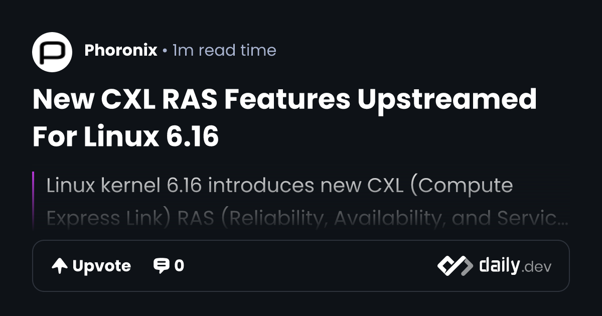 New CXL RAS Features Upstreamed For Linux 6.16 | daily.dev