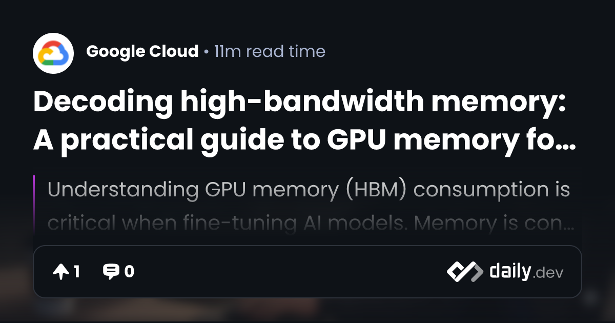 Decoding high-bandwidth memory: A practical guide to GPU...